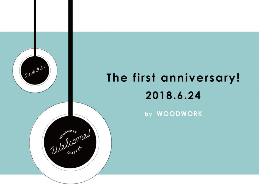WOODWORK Welcome COFFEE The first anniversary!